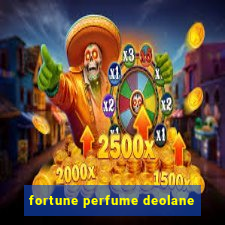 fortune perfume deolane